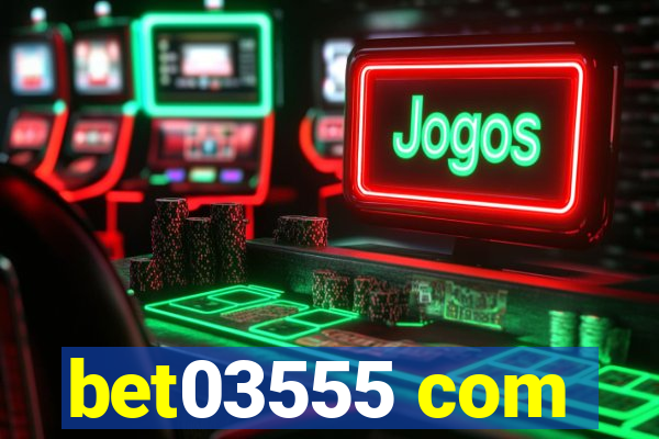 bet03555 com